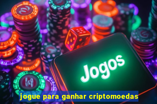 jogue para ganhar criptomoedas